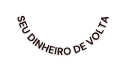 SEU DINHEIRO DE VOLTA
